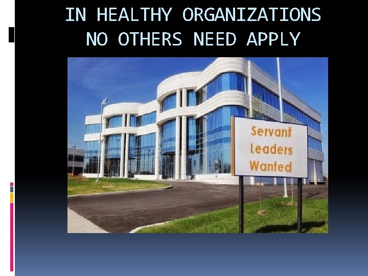 IN HEALTHY ORGANIZATIONS NO OTHERS NEED APPLY 