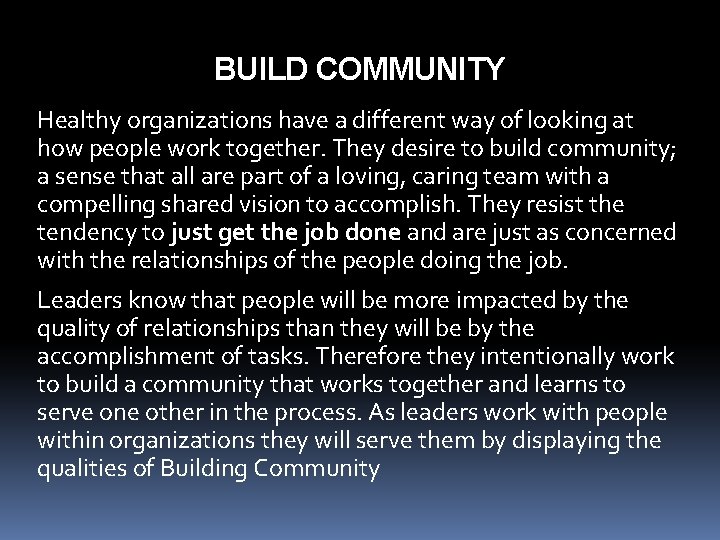 BUILD COMMUNITY Healthy organizations have a different way of looking at how people work
