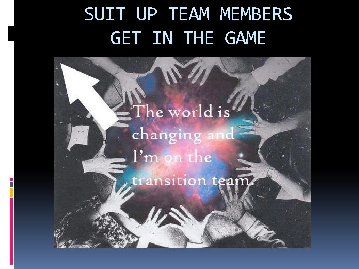 SUIT UP TEAM MEMBERS GET IN THE GAME 