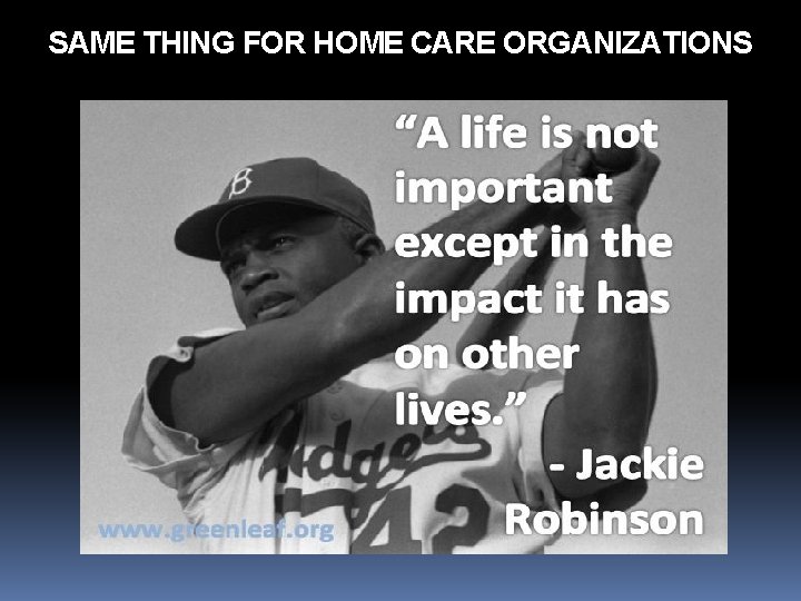 SAME THING FOR HOME CARE ORGANIZATIONS 