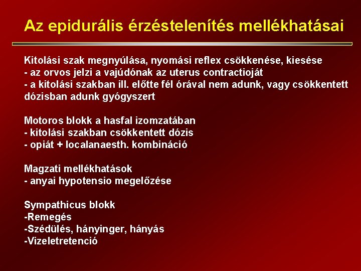 Az epidurális érzéstelenítés mellékhatásai Kitolási szak megnyúlása, nyomási reflex csökkenése, kiesése - az orvos