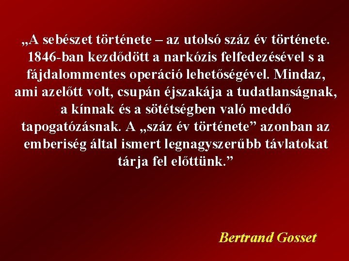 „A sebészet története – az utolsó száz év története. 1846 -ban kezdődött a narkózis