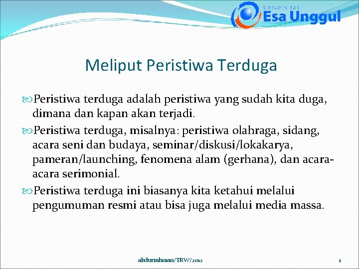 Meliput Peristiwa Terduga Peristiwa terduga adalah peristiwa yang sudah kita duga, dimana dan kapan