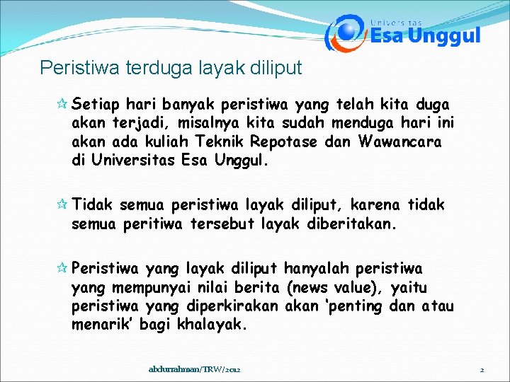 Peristiwa terduga layak diliput ¶ Setiap hari banyak peristiwa yang telah kita duga akan