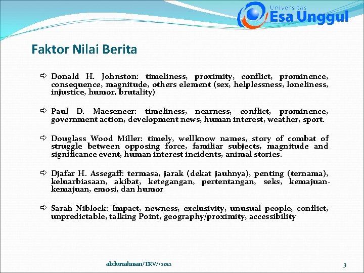 Faktor Nilai Berita ð Donald H. Johnston: timeliness, proximity, conflict, prominence, consequence, magnitude, others