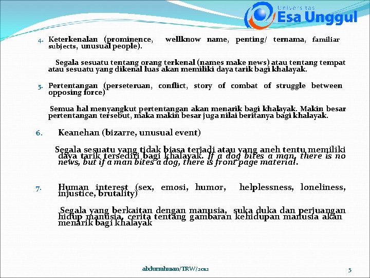 4. Keterkenalan (prominence, subjects, unusual people). wellknow name, penting/ ternama, familiar Segala sesuatu tentang