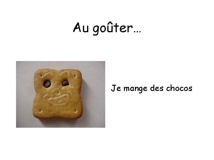 Au goûter… Je mange des chocos 