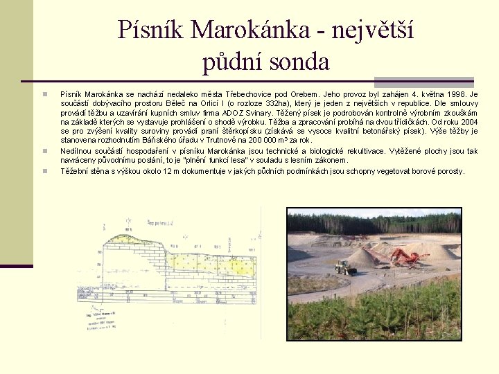 Písník Marokánka - největší půdní sonda n n n Písník Marokánka se nachází nedaleko