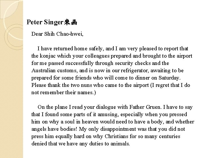 Peter Singer來函 Dear Shih Chao-hwei, I have returned home safely, and I am very