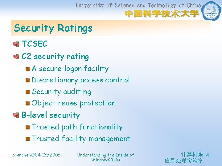 Security Ratings TCSEC C 2 security rating A secure logon facility Discretionary access control