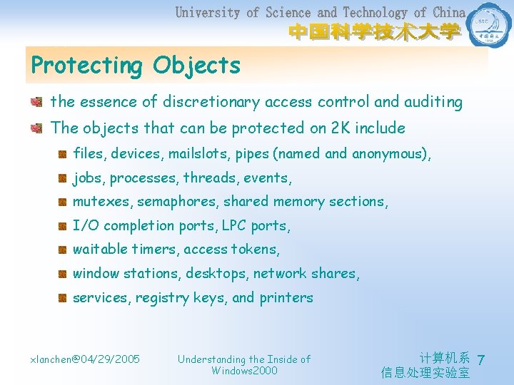 Protecting Objects the essence of discretionary access control and auditing The objects that can