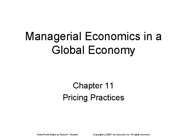 Managerial Economics in a Global Economy Chapter 11 Pricing Practices Power. Point Slides by