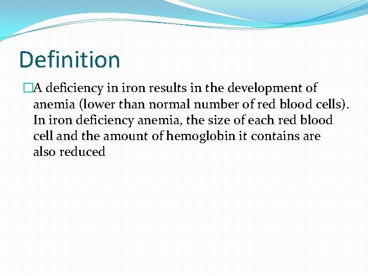 Definition �A deficiency in iron results in the development of anemia (lower than normal