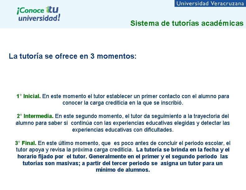 Sistema de tutorías académicas La tutoría se ofrece en 3 momentos: 1° Inicial. En