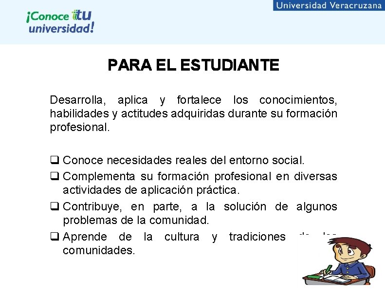 PARA EL ESTUDIANTE Desarrolla, aplica y fortalece los conocimientos, habilidades y actitudes adquiridas durante