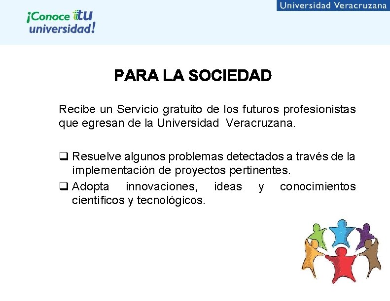 PARA LA SOCIEDAD Recibe un Servicio gratuito de los futuros profesionistas que egresan de