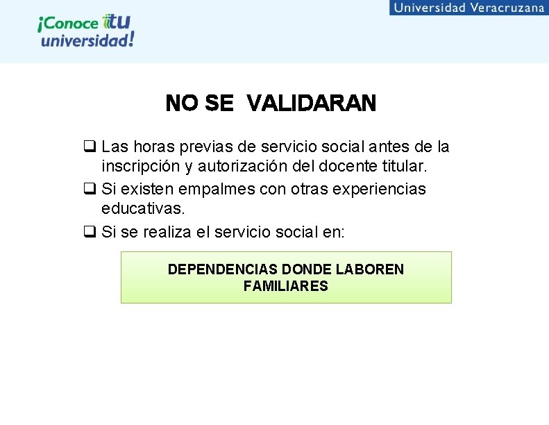 NO SE VALIDARAN q Las horas previas de servicio social antes de la inscripción