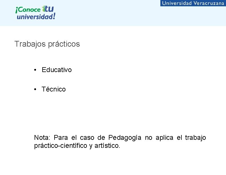 Trabajos prácticos • Educativo • Técnico Nota: Para el caso de Pedagogía no aplica