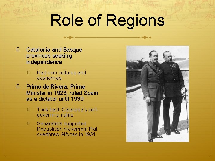 Role of Regions Catalonia and Basque provinces seeking independence Had own cultures and economies