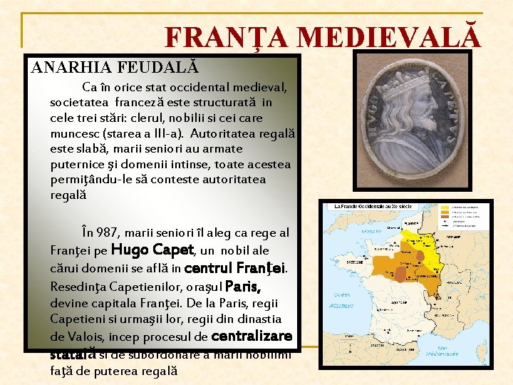 FRANŢA MEDIEVALĂ ANARHIA FEUDALĂ Ca în orice stat occidental medieval, societatea franceză este structurată FRANŢA MEDIEVALĂ ANARHIA FEUDALĂ Ca în orice stat occidental medieval, societatea franceză este structurată