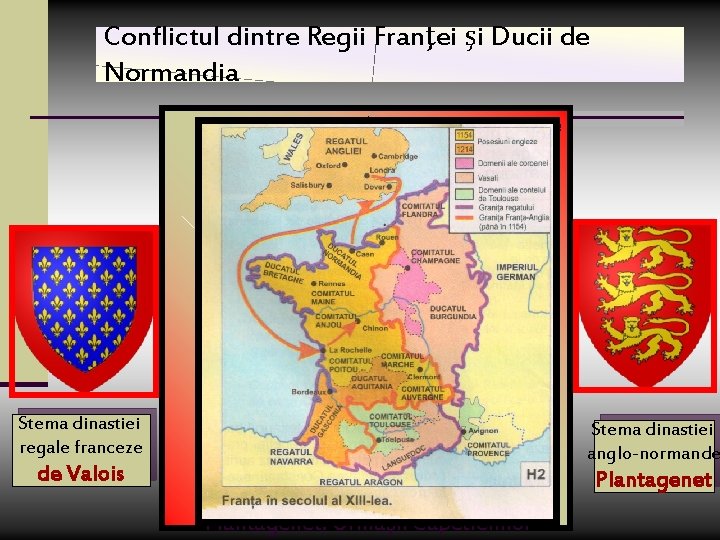 Conflictul dintre Regii Franţei şi Ducii de Normandia Stema dinastiei regale franceze de Valois Conflictul dintre Regii Franţei şi Ducii de Normandia Stema dinastiei regale franceze de Valois