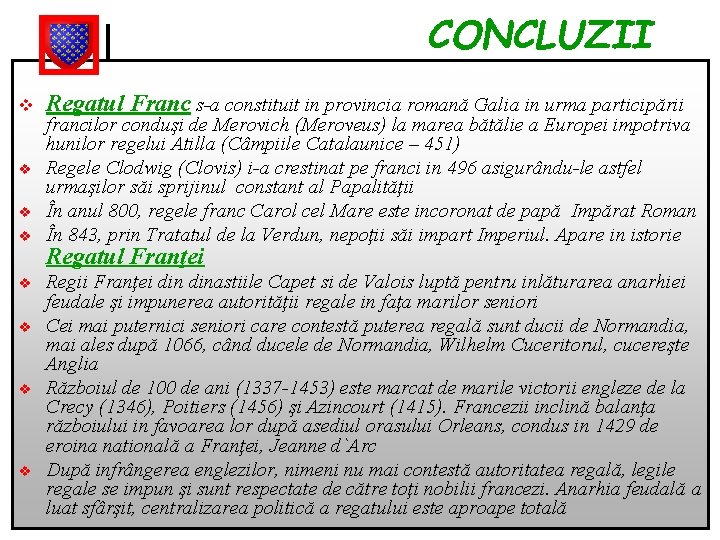 CONCLUZII v v v v Regatul Franc s-a constituit in provincia romană Galia in CONCLUZII v v v v Regatul Franc s-a constituit in provincia romană Galia in