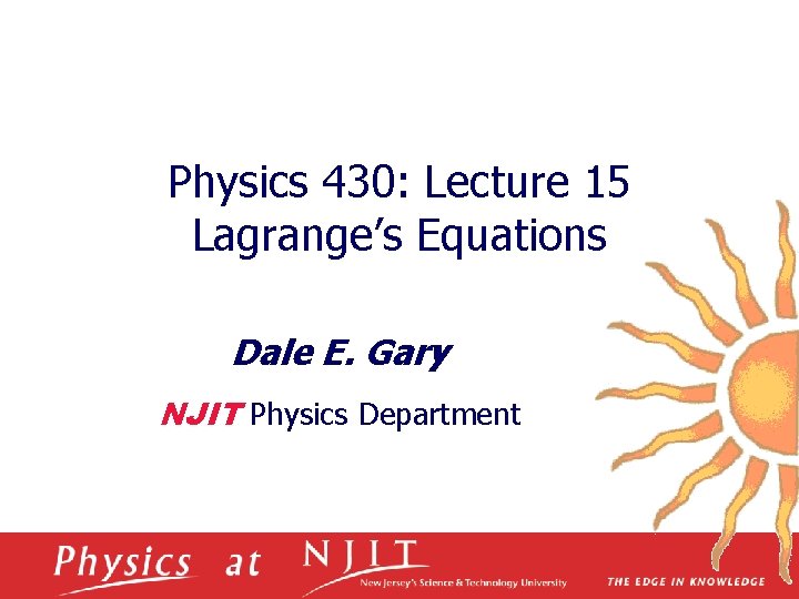 Physics 430: Lecture 15 Lagrange’s Equations Dale E. Gary NJIT Physics Department 