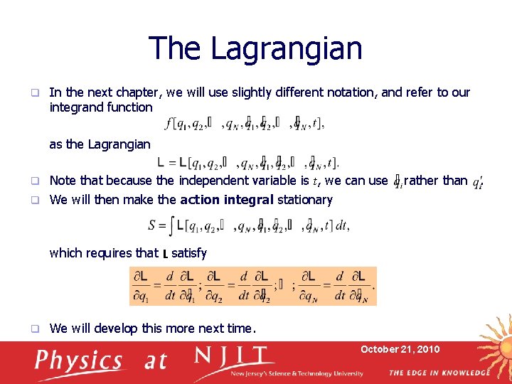 The Lagrangian q In the next chapter, we will use slightly different notation, and