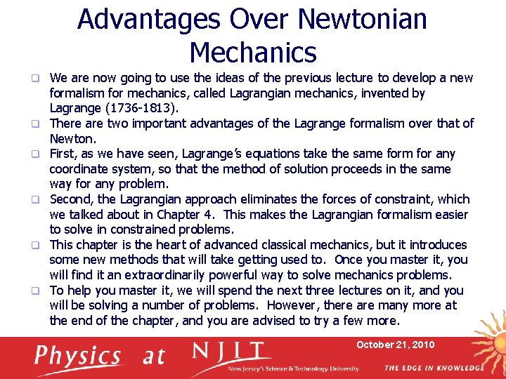 Advantages Over Newtonian Mechanics q q q We are now going to use the