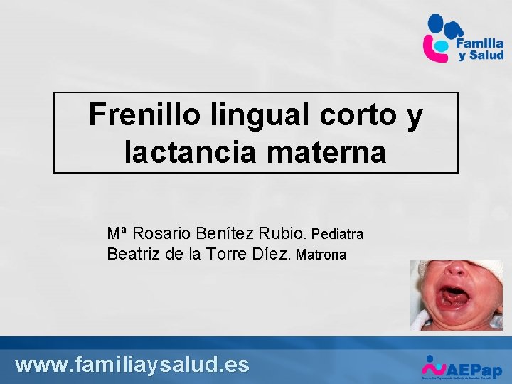 Frenillo lingual corto y lactancia materna Mª Rosario Benítez Rubio. Pediatra Beatriz de la