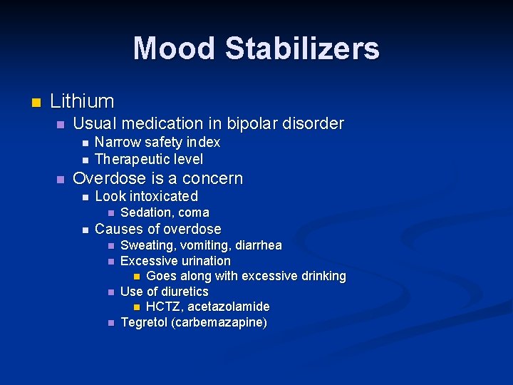 Mood Stabilizers n Lithium n Usual medication in bipolar disorder n n n Narrow Mood Stabilizers n Lithium n Usual medication in bipolar disorder n n n Narrow