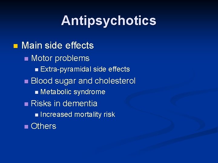Antipsychotics n Main side effects n Motor problems n Extra-pyramidal n Blood sugar and Antipsychotics n Main side effects n Motor problems n Extra-pyramidal n Blood sugar and