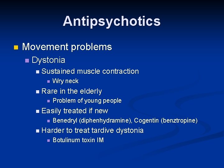 Antipsychotics n Movement problems n Dystonia n Sustained n Wry neck n Rare n Antipsychotics n Movement problems n Dystonia n Sustained n Wry neck n Rare n