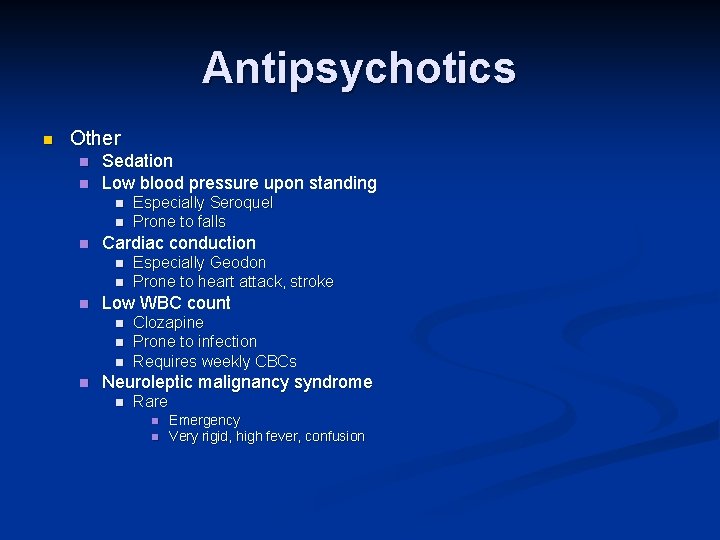 Antipsychotics n Other n n Sedation Low blood pressure upon standing n n n Antipsychotics n Other n n Sedation Low blood pressure upon standing n n n