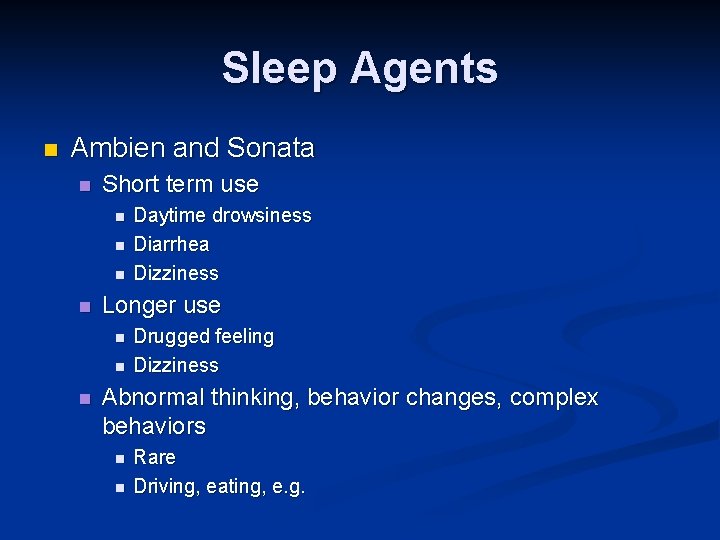 Sleep Agents n Ambien and Sonata n Short term use n n Longer use Sleep Agents n Ambien and Sonata n Short term use n n Longer use