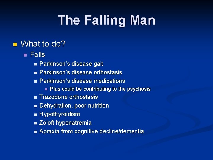 The Falling Man n What to do? n Falls n n n Parkinson’s disease The Falling Man n What to do? n Falls n n n Parkinson’s disease