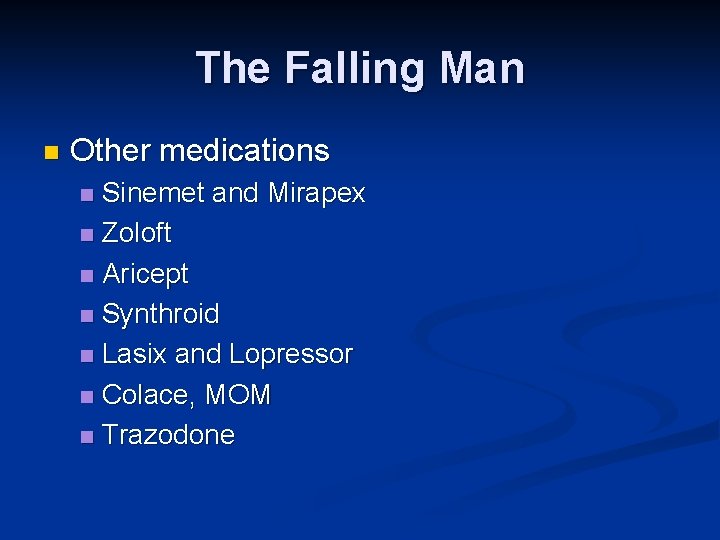The Falling Man n Other medications Sinemet and Mirapex n Zoloft n Aricept n The Falling Man n Other medications Sinemet and Mirapex n Zoloft n Aricept n