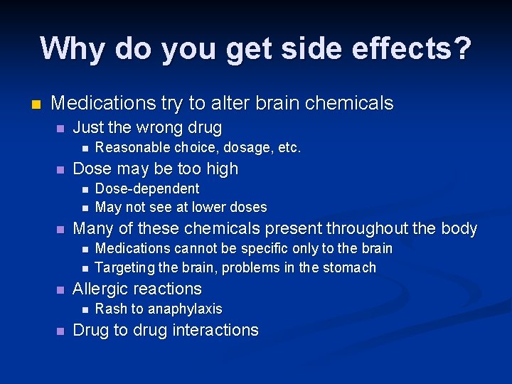 Why do you get side effects? n Medications try to alter brain chemicals n Why do you get side effects? n Medications try to alter brain chemicals n
