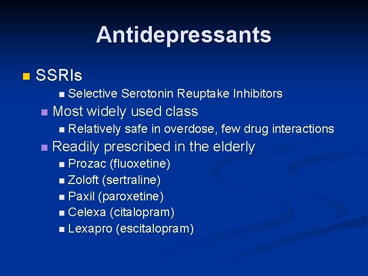 Antidepressants n SSRIs n Selective n Serotonin Reuptake Inhibitors Most widely used class n Antidepressants n SSRIs n Selective n Serotonin Reuptake Inhibitors Most widely used class n