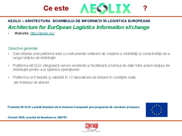 Ce este ? AEOLIX – ARHITECTURA SCHIMBULUI DE INFORMAȚII ÎN LOGISTICA EUROPEANĂ Architecture for