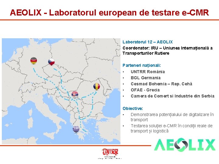 AEOLIX - Laboratorul european de testare e-CMR Laboratorul 12 – AEOLIX Coordonator: IRU –