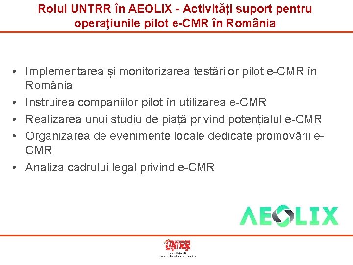 Rolul UNTRR în AEOLIX - Activități suport pentru operațiunile pilot e-CMR în România •