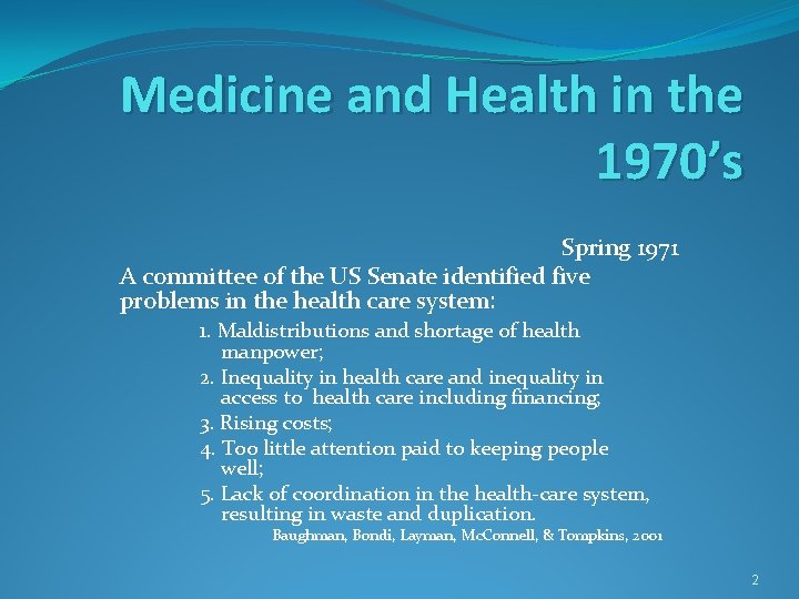 Medicine and Health in the 1970’s Spring 1971 A committee of the US Senate