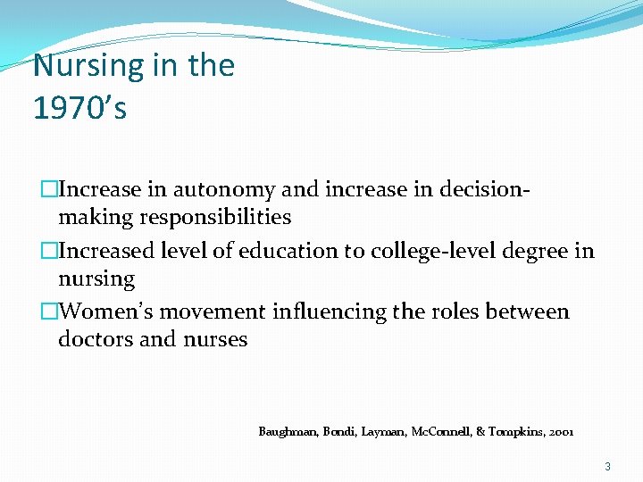 Nursing in the 1970’s �Increase in autonomy and increase in decisionmaking responsibilities �Increased level