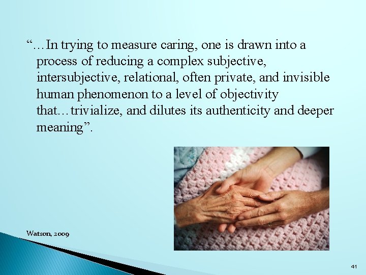 “…In trying to measure caring, one is drawn into a process of reducing a