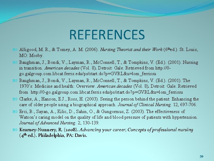 REFERENCES Alligood, M. R. , & Tomey, A. M. (2006). Nursing Theorist and their