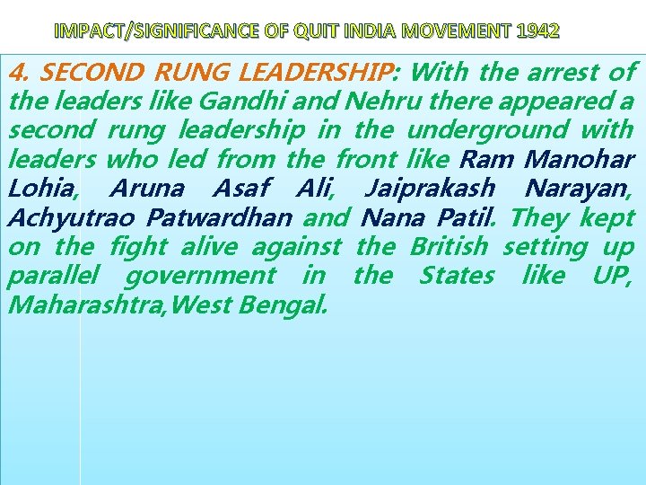 IMPACT/SIGNIFICANCE OF QUIT INDIA MOVEMENT 1942 4. SECOND RUNG LEADERSHIP: With the arrest of