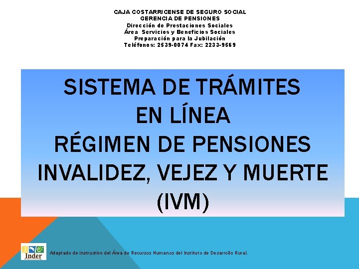 CAJA COSTARRICENSE DE SEGURO SOCIAL GERENCIA DE PENSIONES Dirección de Prestaciones Sociales Área Servicios