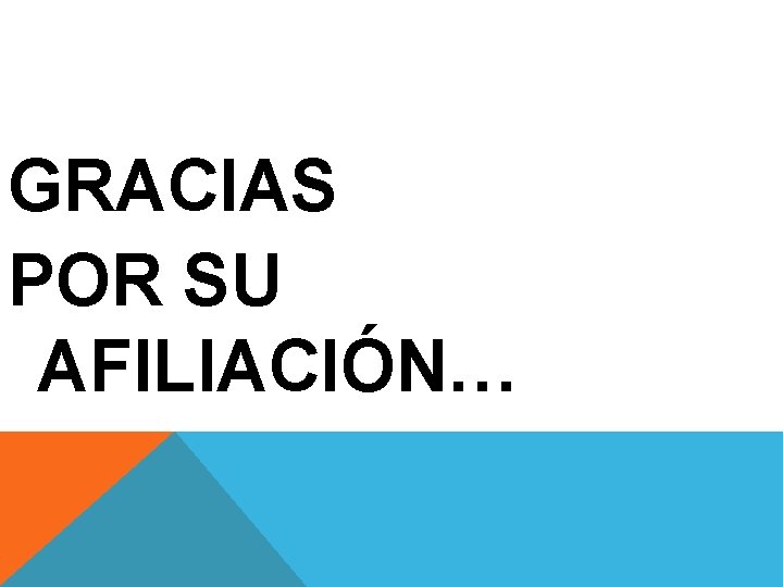 GRACIAS POR SU AFILIACIÓN… 