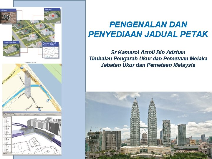 PENGENALAN DAN PENYEDIAAN JADUAL PETAK Sr Kamarol Azmil Bin Adzhan Timbalan Pengarah Ukur dan PENGENALAN DAN PENYEDIAAN JADUAL PETAK Sr Kamarol Azmil Bin Adzhan Timbalan Pengarah Ukur dan